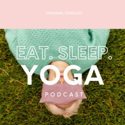 Podcast thumbnail for Eat. Sleep. Yoga