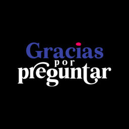Podcast thumbnail for Gracias por Preguntar