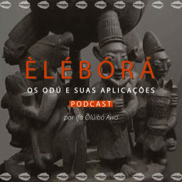 Podcast thumbnail for Èlébórá | Os Odú e suas aplicações