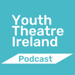 Podcast thumbnail for Youth Theatre Ireland