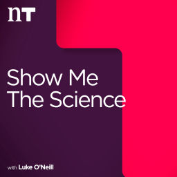 Podcast thumbnail for Show Me the Science with Luke O'Neill