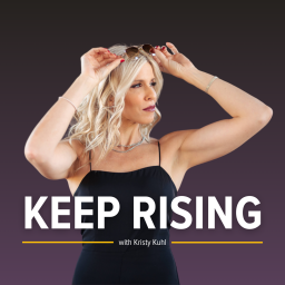 Podcast thumbnail for Keep Rising with Kristy Kuhl