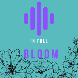 Podcast thumbnail for In Full Bloom Podcast With Nicole