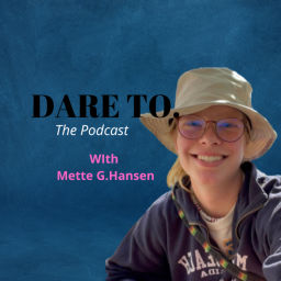 Podcast thumbnail for Dare To with Mette Hansen