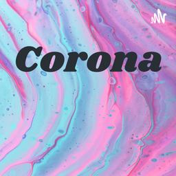 Podcast thumbnail for Corona