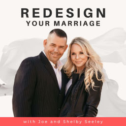 Podcast thumbnail for Redesign Your Marriage | Joe and Shelby Seeley