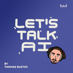 Podcast thumbnail for Let's Talk AI