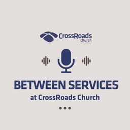 Podcast thumbnail for Between Services at CrossRoads Church - Decatur, Texas