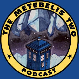 Podcast thumbnail for The Metebelis Two - a Doctor Who podcast