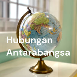 Podcast thumbnail for Hubungan Antarabangsa