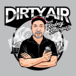 Podcast thumbnail for Dirty Air with Rodney Rodriguez