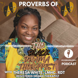 Podcast thumbnail for Proverbs of The Black Drama Therapist