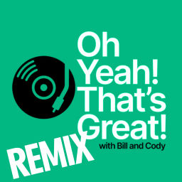 Podcast thumbnail for Oh Yeah! That's Great! Remix