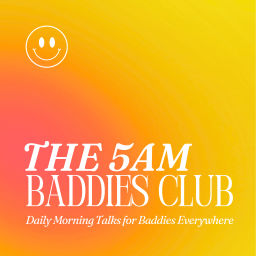 Podcast thumbnail for The 5am Baddies Club: Health &amp; Habits