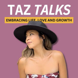 Podcast thumbnail for Taz Talks- Embracing life, love and growth