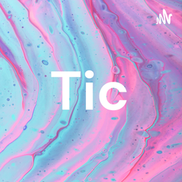 Podcast thumbnail for Tic