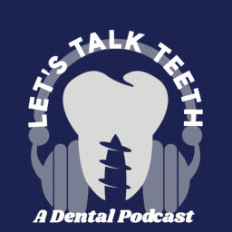 Podcast thumbnail for Let's Talk Teeth
