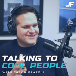 Podcast thumbnail for Talking to Cool People w/ Jason Frazell