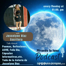 Podcast thumbnail for Mirando la Luna Josselyne Díaz / Escritora (poetaluna Jossyee)
