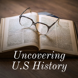Podcast thumbnail for Uncovering U.S History