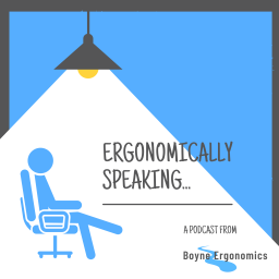 Podcast thumbnail for Ergonomically Speaking......