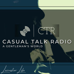 Podcast thumbnail for Casual Talk Radio: A Gentleman's World