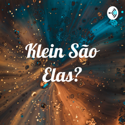 Podcast thumbnail for Klein São Elas?