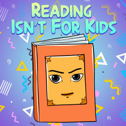 Podcast thumbnail for Reading Isn't For Kids