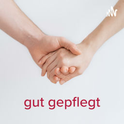 Podcast thumbnail for gut gepflegt - der Pflege-Podcast