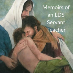 Podcast thumbnail for Memoirs of an LDS Servant Teacher
