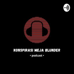 Podcast thumbnail for Konspirasi Meja Blunder (KMBers)