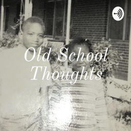 Podcast thumbnail for Old School Thoughts