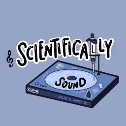 Podcast thumbnail for Scientifically Sound: Hosted by Ralph White III