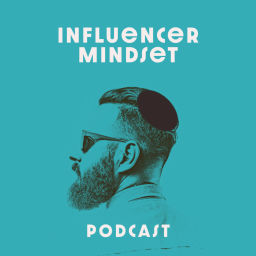 Podcast thumbnail for Influencer Mindset Podcast