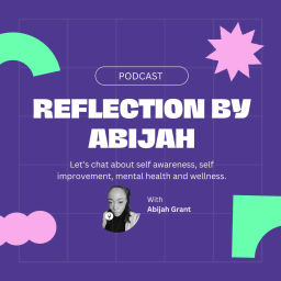 Podcast thumbnail for Reflection by Abijah