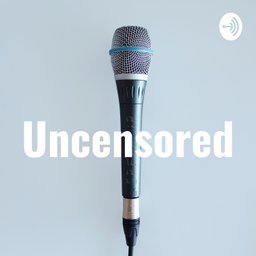 Podcast thumbnail for Uncensored
