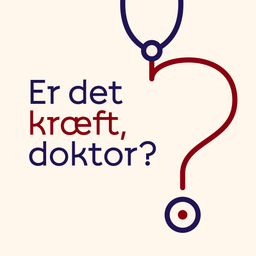 Podcast thumbnail for Er det kræft, doktor?