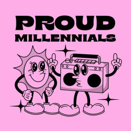 Podcast thumbnail for Proud Millennials