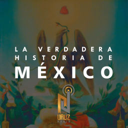 Podcast thumbnail for La Verdadera Historia de México