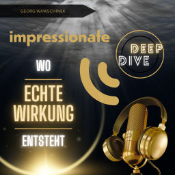 Podcast thumbnail for impressionate deep dive. Wo ECHTE Wirkung entsteht.