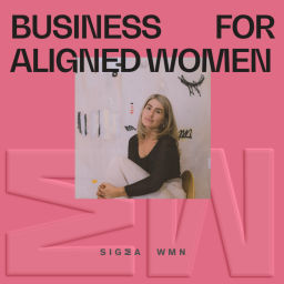 Podcast thumbnail for Business for Aligned Women