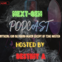 Podcast thumbnail for NEXT GEN. PODCAST ANYTHING CAN BE FOUND AGAIN EXCEPT TIME WASTED