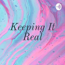 Podcast thumbnail for Keeping It Real