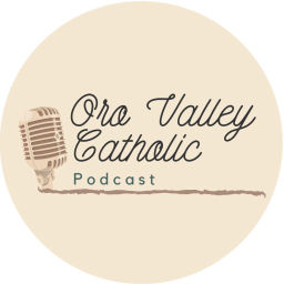 Podcast thumbnail for Oro Valley Catholic