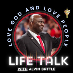 Podcast thumbnail for LIFE TALK with ALVIN BATTLE