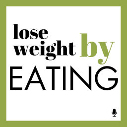 Podcast thumbnail for Lose Weight By Eating