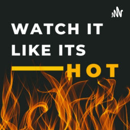 Podcast thumbnail for Watch It Like It's Hot