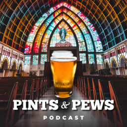 Podcast thumbnail for Pints & Pews Podcast : Catholic Faith & Craft Beer