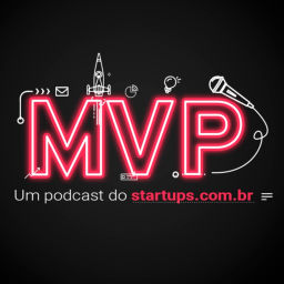 Podcast thumbnail for MVP - um podcast do Startups.com.br