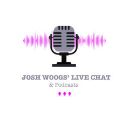 Podcast thumbnail for Josh Woogs’ Live Chat and Podcasts